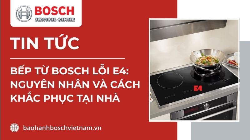 bếp từ Bosch báo lỗi E4