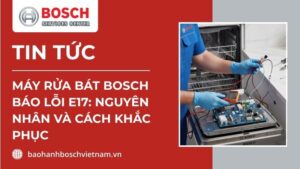 máy rửa bát bosch báo lỗi e17