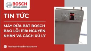 máy rửa bát bosch báo lỗi e18