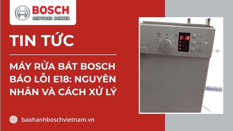 máy rửa bát bosch báo lỗi e18