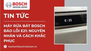 máy rửa bát bosch báo lỗi e21