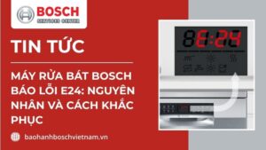 máy rửa bát bosch báo lỗi e24